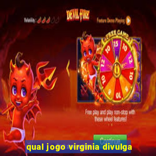 qual jogo virginia divulga